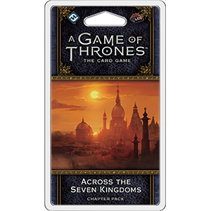 A Game of Thrones LCG (2nd Edition): Across the Seven Kingdoms Chapter Pack